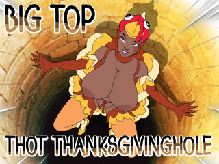 Big Top Thot Thanksgivinghole