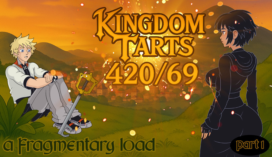 Kingdom Tarts 420_69 (a Fragmentary Load) Part 1