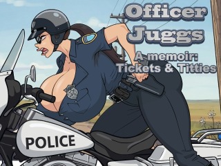 Officer Juggs: A memoir. Chapter 2: Tickets & Titties