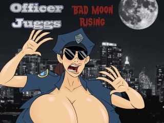 Officer Juggs Bad Moon Rising