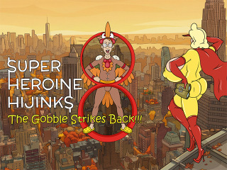 Super Heroine Hijinks 8: The Gobble Strikes Back